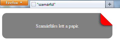 A legkézenfekvőbb további formázás a sarkok lekerekítése, és a visszahajtott saroknál némi árnyékkal térhatás hozzáadása: p { position:relative; width:300px; padding:2em; text-align:center;