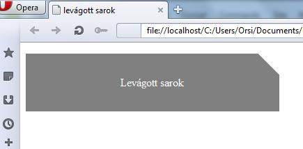 4.) Sarok levágása A szögletes sarok visszahajtásának egyszerűsített esete, amikor nem kell az Opera hibájával és a visszahajtás színével foglalkozni: <style> p { position:relative; width:300px;