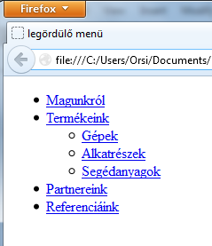 A navigációs sávban elhelyezett menü - melyben beágyazott listaként szerepel a majdan legördülő menüoszlop - HTML-kódja ( stílus még nincsen megadva ): <!
