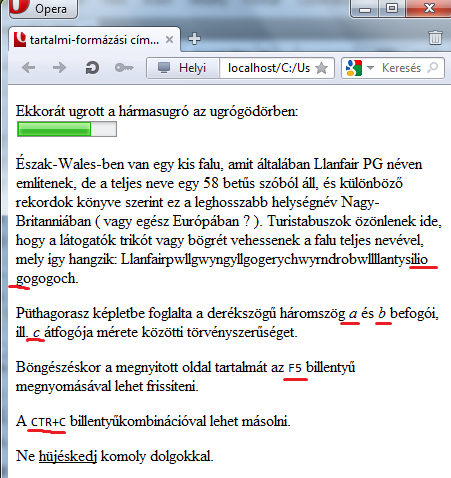 A böngésző ablaka szélességének fokozatos csökkentésével megfigyelhető, hogy a szótörés a kódolt helye(ke)n következik be. Az Internet Explorer 9 nem értelmezi a wbr címkét.