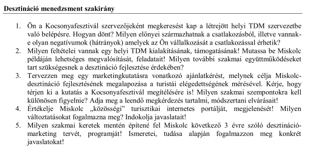 Kulturális turizmus szakirányosok kérdései 1. Mutassa be, értékelje Miskolc kulturális turizmus kínálatát! Miben látja annak erős és gyenge pontjait!