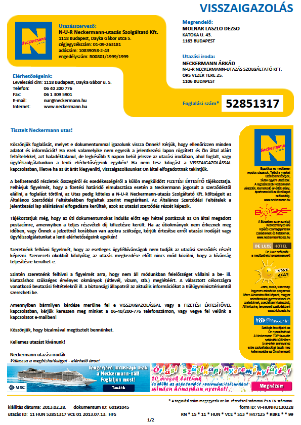 6. Elektronikus ügyfél kommunikáció (foglalás és fizetési értesítő) Hirdetés PDF ügyfél kommunikációban linkelhető ca. 375x75 px ca. 3x kontakt / ügyfél szegmentálási lehetőség ca. 25.