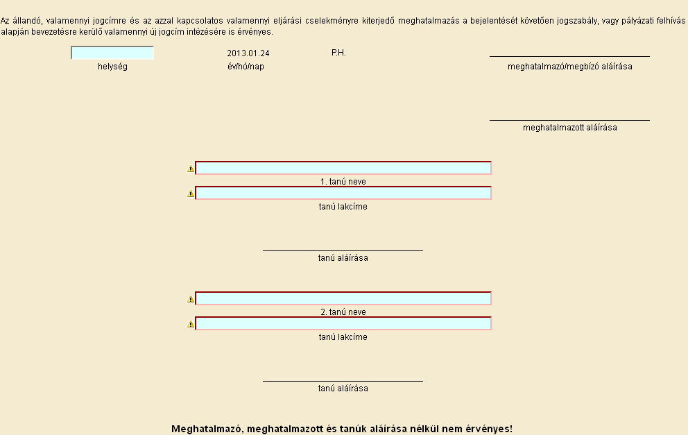 Ha a meghatalmazás hibátlanul kitöltött, véglegesíteni kell a Véglegesítés gombbal, amely ekkorra már aktívvá válik.