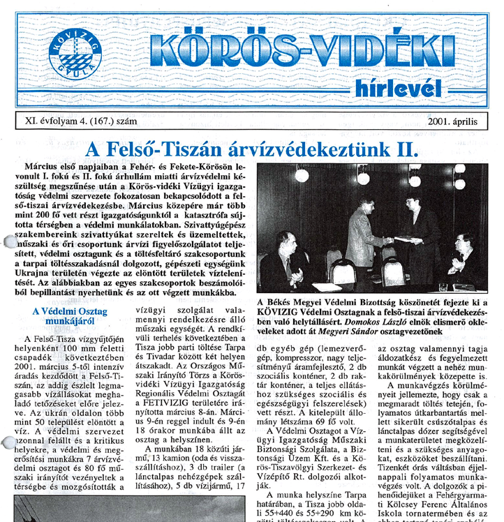 Hírlevél-történet A Hírlevél előző számában olvashatták a Körös-vidéki Vízügyi Szemléről, a Bodoki Károly Vízügyi Múzeum Baráti körben, az alapítóval és a szerkesztővel folytatott beszélgetést,