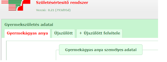 Ügyeljen arra, hogy csak annyi újszülött fület nyisson meg a rendszerben, ahány újszülött született, mivel az anya lapon az élve és/vagy halvaszülöttek száma az újszülött fülek számából generálódik.