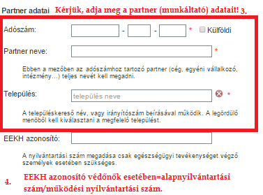 Fontos megjegyezni, hogy a megadott adatok kizárólag a rendszerben kerülnek kezelésre és felhasználásra! A partner adatainál az egészségügyi szolgáltató adatait (melynek nevében regisztrál) rögzítse.