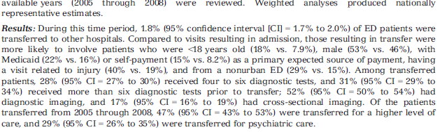 ACADEMIC EMERGENCY MEDICINE 2013; 20:888 893 2005 2009 US ED A betegek 1,8%-át szállították tovább Kiemelten: <18 é Férfiak Medicaid/fizető