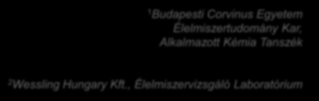 Németh Anikó 1,2, Kosáry Judit 1, Fodor Péter 1, Dernovics Mihály 1 1 Budapesti Corvinus Egyetem