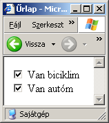 Jelölőnégyzet <form> <input type="checkbox" name="bicikli"> Van biciklim <br> <input type="checkbox"