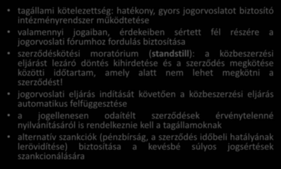 Közbeszerzésekkel kapcsolatos jogorvoslat tagállami kötelezettség: hatékony, gyors jogorvoslatot biztosító intézményrendszer működtetése valamennyi jogaiban, érdekeiben sértett fél részére a