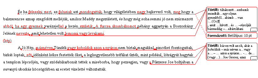 Fordítás és lektorálás 86 Ha a fordítási szöveget általános jellemzői, potenciálisan univerzális sajátosságai különböztetik meg az eredetileg célnyelven keletkezett szövegektől, logikusnak tűnik,