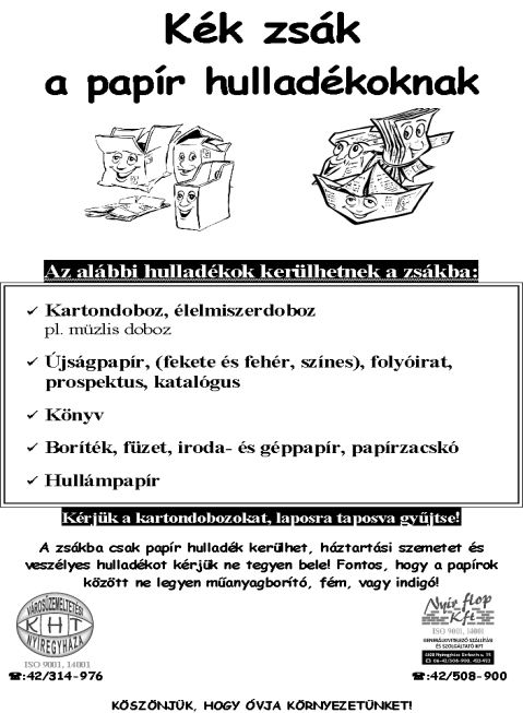 Házhoz menő zsákos szelektív hulladékgyűjtés A gyűjtőszigetek kialakításánál figyelembe vették az adott körzet beépítettségét, valamint a lakos számot.