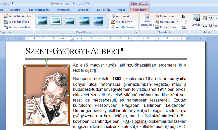 További lapok megjelenítése Ilyenkor jelöljük ki a képet (1), és ekkor megjelenik a Képeszköz lap (2), ahol elvégezhetjük a