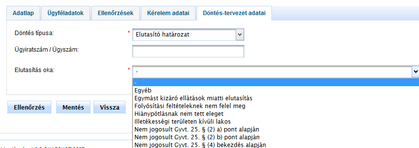 Elutasító határozat esetén fel kell rögzíteni az Elutasítás okát. Az Ügyiratszám/Ügyszám rögzítése itt még nem kötelező.