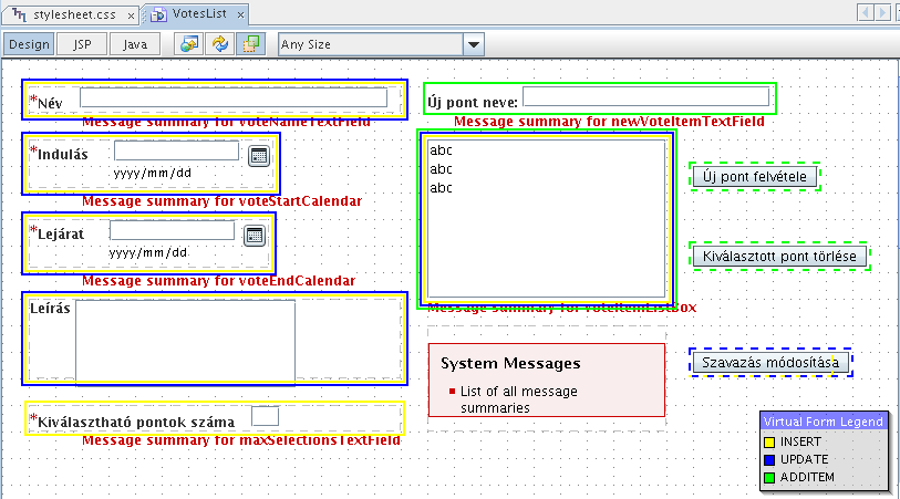 6.4. Néhány példamodul 64 6.10. ábra. Példa: szavazógép; virtuális formok Java Studio Creator 2-ben melyben soronként számozva, elválasztó karakter után szerepel a pontok neve.