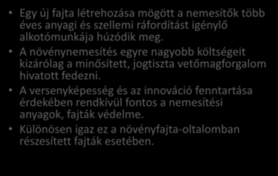 Szellemi tulajdonjog védelme: Egy új fajta létrehozása mögött a nemesítők több éves anyagi és szellemi ráfordítást igénylő alkotómunkája húzódik meg.