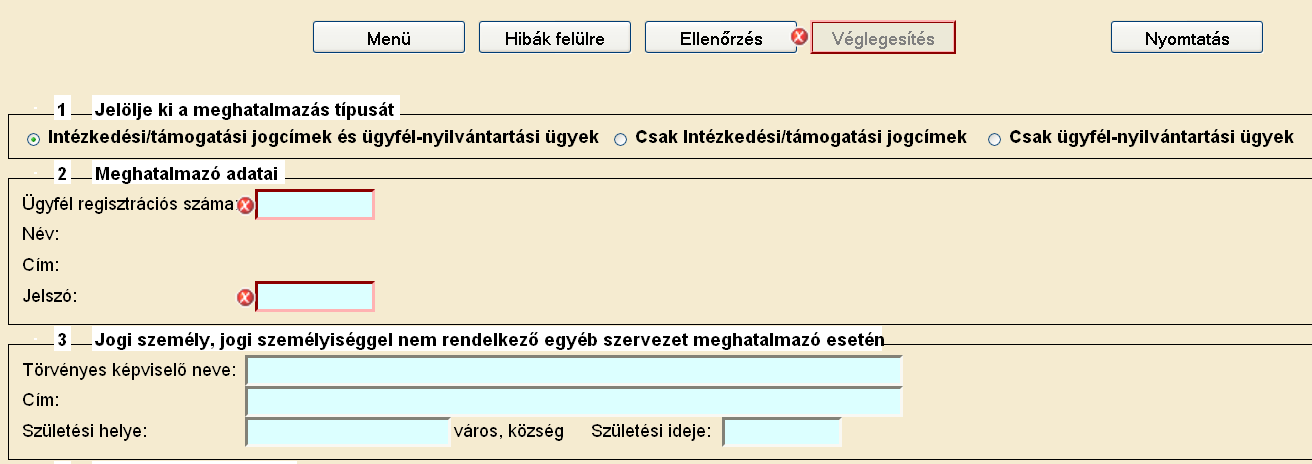 Fontos, hogy meghatalmazást csak saját néven tudja rögzíteni, tehát figyelni kell, hogy amennyiben egy ügyfél nevében már kérelmet adott be, utána ki kell lépni és a saját nevében kell újra belépni a