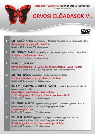Összefoglaló a 2011. évi tevékenységéről 4. 6. DVD-nket is minden tagunknak postáztuk. A 6. DVD részletes tartalma: - Dr.