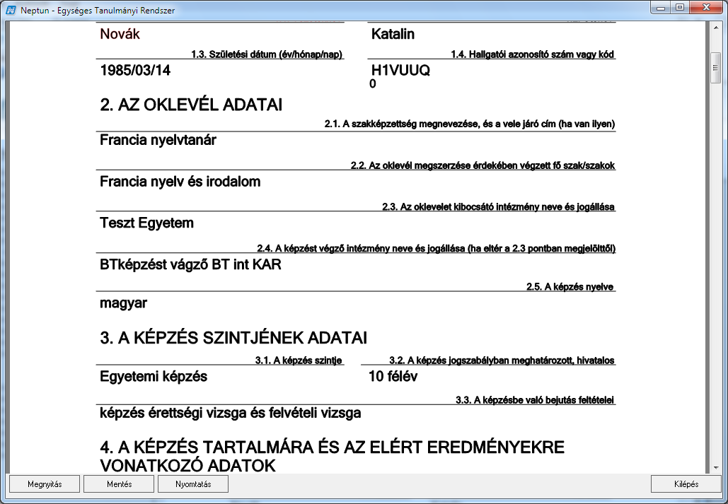 aktiválható(k) a kiválasztott hallgató(k) diplomamelléklete(i). Oklevélmelléklet generálása közben a rendszer automatikusan ellenőriz és a folyamat végén üzenetet küld a generálás eredményéről.