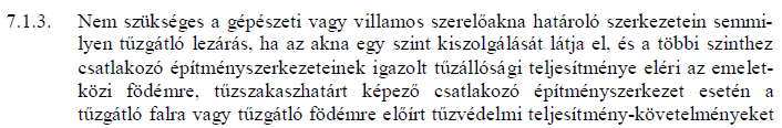 Az egyes szinteket összekötő villamos felszálló vezetékek kialakításánál a NAK és AK kockázati besorolású építményeknél nincs villamos akna előírás, azaz falon kívül vagy falhoronyban eltakartan