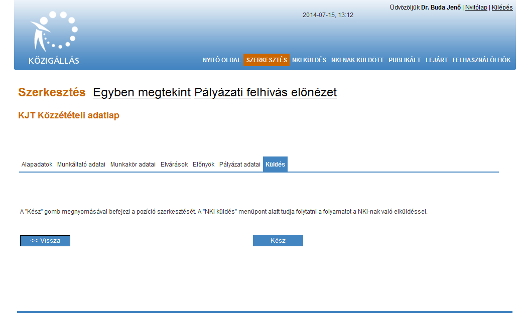 j.) A munkáltatóval kapcsolatos egyéb lényeges információ: Itt lehetséges azon információk megadása, amely a munkáltatóval kapcsolatban megjelentetni kívánnak a pályázati kiírásban.