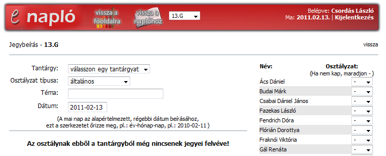 6.1 Órabeírás órarend szerint A haladási napló szerinti órák beírásra alkalmas. Az órák beírási és javítási módja, a hiányzások kezelése megegyezik a 4. fejezetben és annak alfejezeteiben leírtakkal.