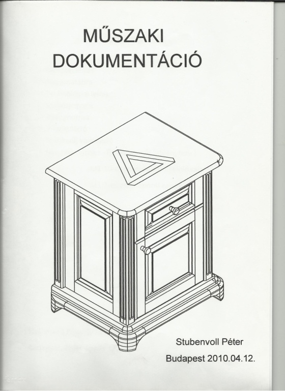 A műszaki dokumentáció felépítése, tartalmi részei, sorrend (technikusok és szakiskolai tanulók részére) Kérjük a tanulókat, hogy a műszaki dokumentációt az alábbi útmutató szerint készítsék!