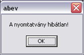 7.7 ABeV elıkészítése küldésre Hibátlanul kitöltött nyomtatvány elektronikus