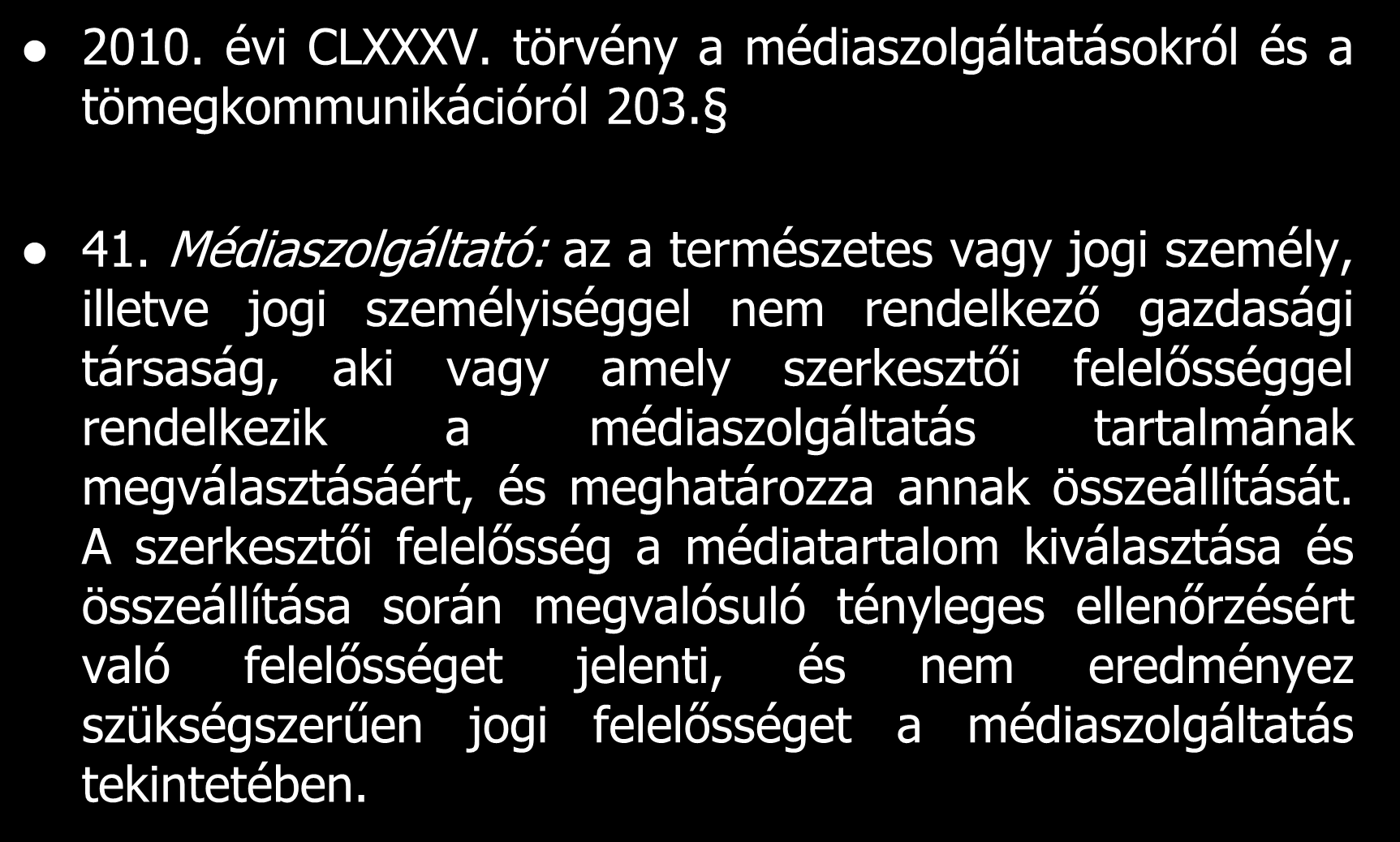 Fogalmak 2010. évi CLXXXV. törvény a médiaszolgáltatásokról és a tömegkommunikációról 203. 41.