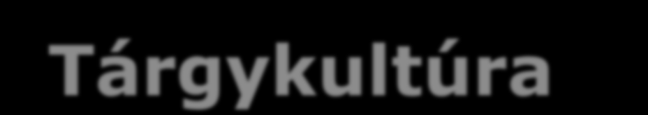 A tárgy maga, mint kulturális médium kétféle szituációban létezik: 1. Instrumentálisan funkcionál, 2.