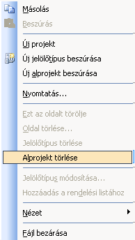 Alprojekt eltávolítása Kattintson az eltávolítani kívánt altípusra, majd nyomja meg a jobb egérgombot.