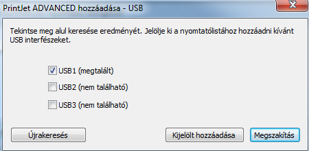 PrintJet ADVANCED nyomtató hozzáadása PrintJet ADVANCED nyomtató hozzáadása esetén indítsa el a PrintJet ADVANCED böngészőt, és kattintson a Hozzáadás gombra Válassza ki a nyomtató csatlakoztatására