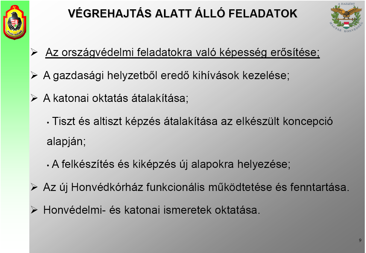 Az MH rövid távú jövőbeni feladatai közül a Honvéd Vezérkar főnök külön kiemelte az alábbiakat: - a nemzetközi missziókban való eredményes részvételt és annak mindenoldalú biztosításának