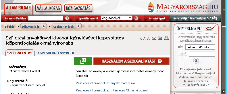 hivatalos iratként küldeményként kell kézbesíteni. A személyesen jelenlévő ügyfélnek az anyakönyvi kivonatot lehetőleg azonnal átadják. Az Interneten lehet időpontot foglalni.