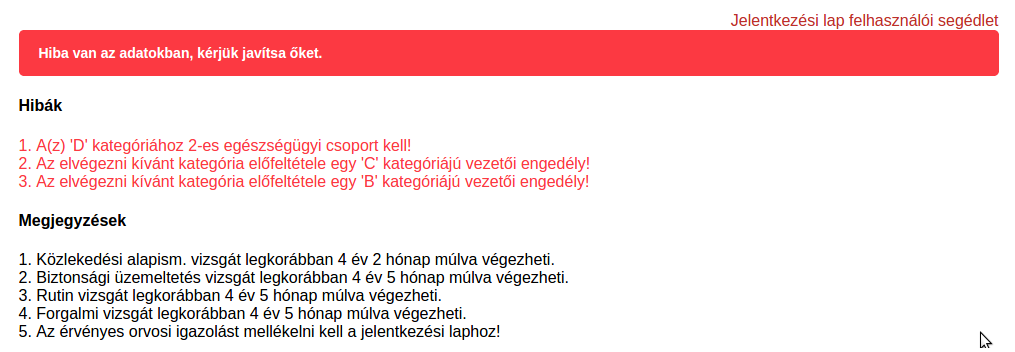 Hibás űrlap javítása Mezők helytelen kitöltése Amennyiben egy mezőt kötelező kitölteni, vagy nem helyes formátumú adatokkal kerül kitöltésre, akkor a mentés után piros háttérrel figyelmeztetés