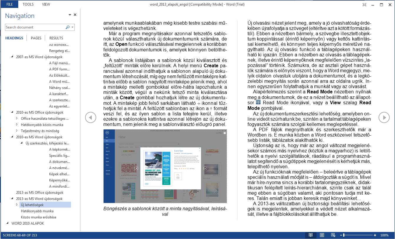34 WORD SZÖVEGSZERKESZTÉS nézetben bármely, a szövegbe illesztett objektum koppintással (érintő képernyőn) vagy kettős kattintással kiemelhető, és könnyen teljes képernyős méretűvé nagyítható.