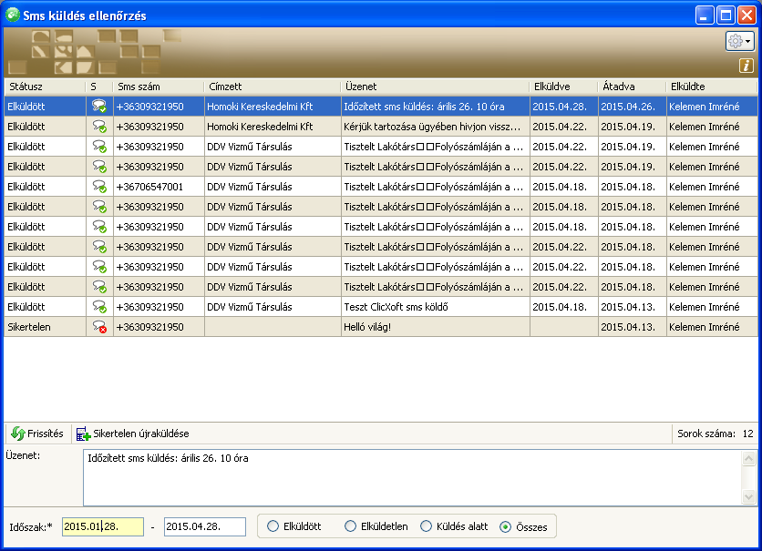 4. SMS küldés ellenőrzés A jobb egér gombos menüben az SMS küldés ellenőrzés menüpontot kiválasztva: megnyíló ablakban leellenőrizhető azoknak az elküldésre szánt sms-ek állapota, melyek valamelyik,