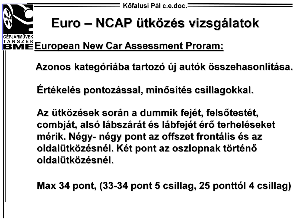 Euro-NCAP ütközés vizsgálatok: Az Euro-NCAP vizsgálatot és az értékelést a fenti dia foglalja össze.