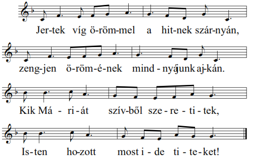 Jertek víg örömmel Dallama: Ezerszer köszöntünk Nyitva áll a templom, ragyog fény árja, Anyánk gyermekeit örömmel várja.