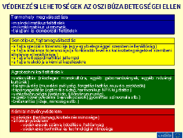 BÚZATERMESZTÉS A különböző betegségek fertőzési forrása nagyon eltérő lehet. A fertőzés történhet a maggal, a talajból, a különböző növényi részekről (növénymaradványok, élő növények).