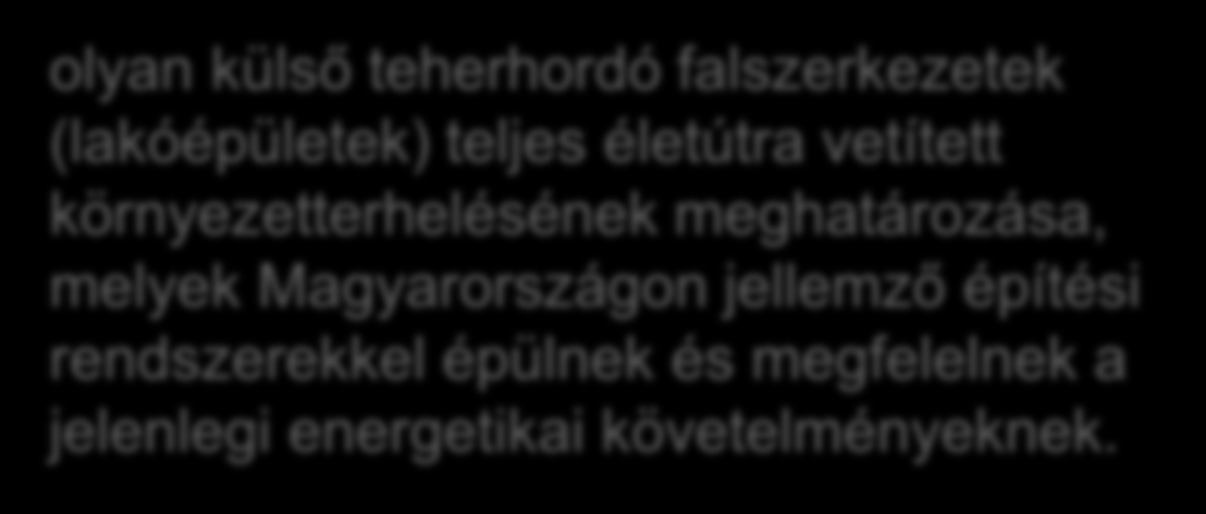 VÁZLAT 1. Problémafelvetés 2. Elemzés módszertana 3. Életciklus-szakaszok 4. A mintaépület bemutatása 5. Eredmények kiértékelése 6.