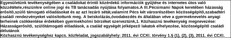 Támogatási program elnevezése: Támogató megnevezése: központi költségvetés Támogatás forrása: önkormányzati költségvetés nemzetközi forrás más gazdálkodó Támogatás időtartama: Támogatási összeg: