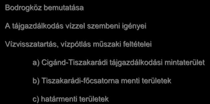 tájgazdálkodás vízzel szembeni igényei Vízvisszatartás, vízpótlás műszaki feltételei a)