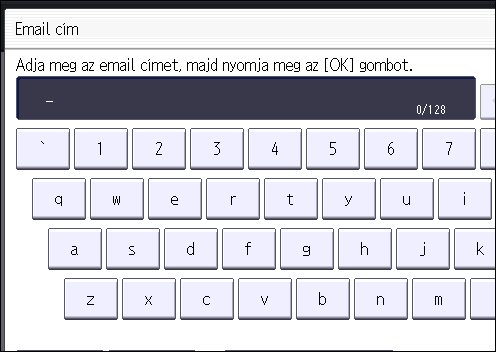 Szkennelési fájlok e-mailben való küldésének alapeljárása 6. Adja meg az e-mail címet. 7. Nyomja meg az [OK] gombot. 8. Válassza ki az [Email] gombot.