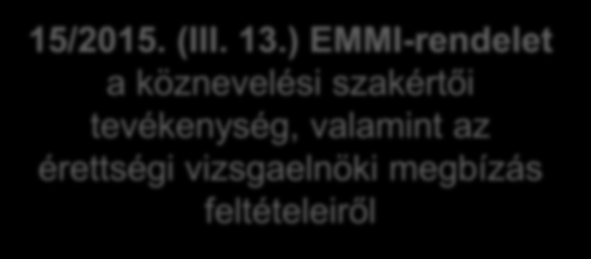 A MINŐSÍTÉS JOGI HÁTTERE 2011. évi CXC. törvény a nemzeti köznevelésről 326/2013. (VIII. 30.) Korm.