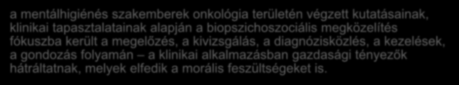 A biopszichoszociális szemlélet és gyakorlat időszerűsége a klinikusok és a kutatók a bizonyítékok alapján még jelentősebb szerepet tulajdonítanak a krónikus betegségek (okok, lefolyás)