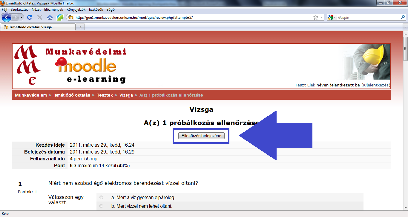 5. Lépés vizsga megírása A vizsga befejeztével megtekintheti javított válaszait, majd az Ellenőrzés befejezése