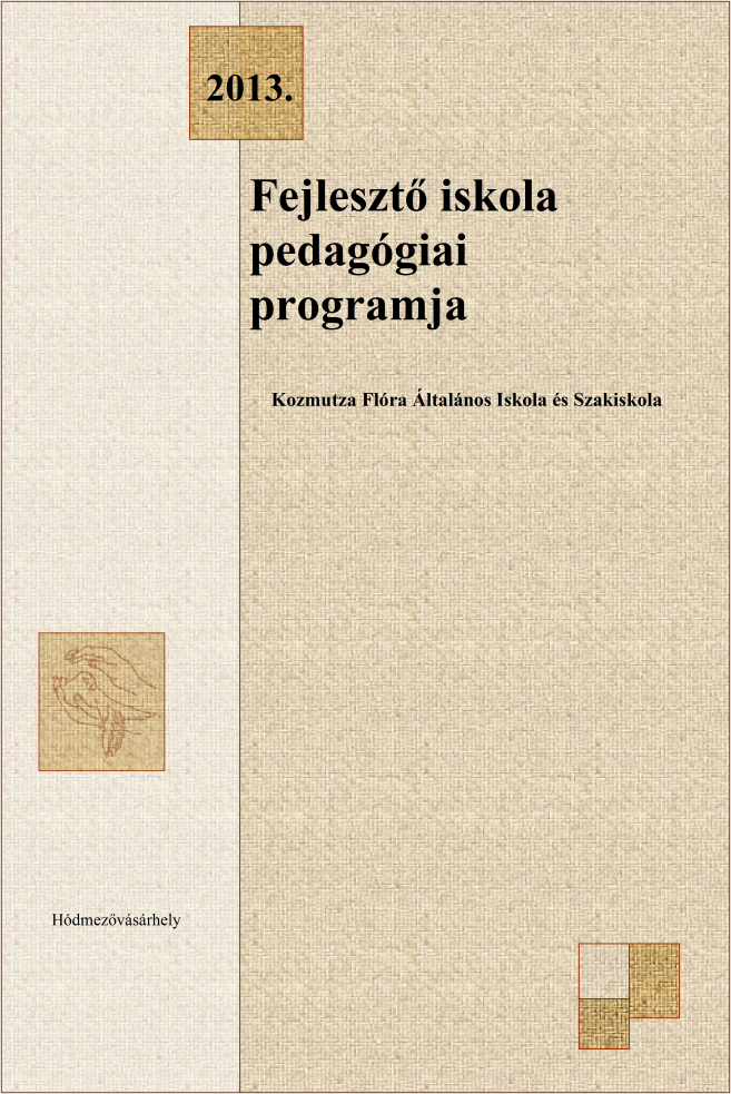 2013. Fejlesztő iskola pedagógiai programja Kozmutza