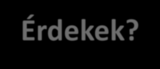 Érdekek?