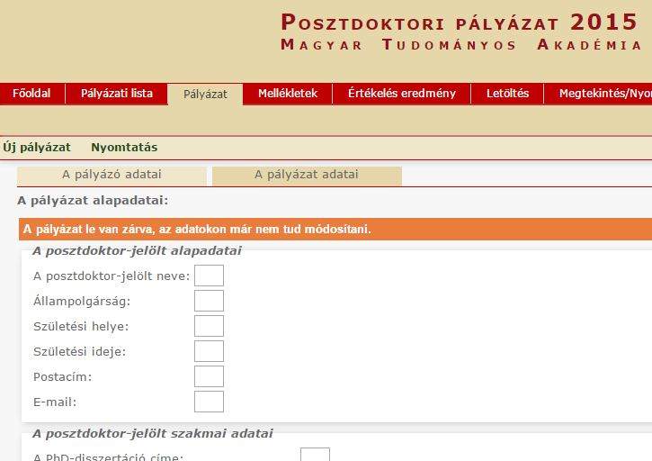 A Pályázó adatai -nak frissítése A Pályázó adatai (a témavezető kutató adatai) almenüben szereplő adatok az AAT-ből kerülnek a rendszerbe, ezek frissítésére csak az AAT-ben van lehetőség.